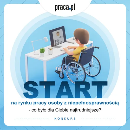 Start na rynku pracy osoby z niepełnosprawnością – co było dla Ciebie najtrudniejsze?
