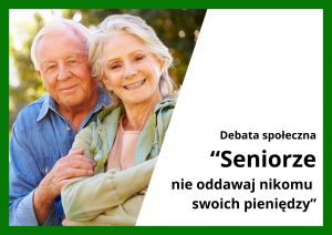 Plakat - Debata społeczna. Seniorze nie oddawaj nikomu swoich pieniędzy